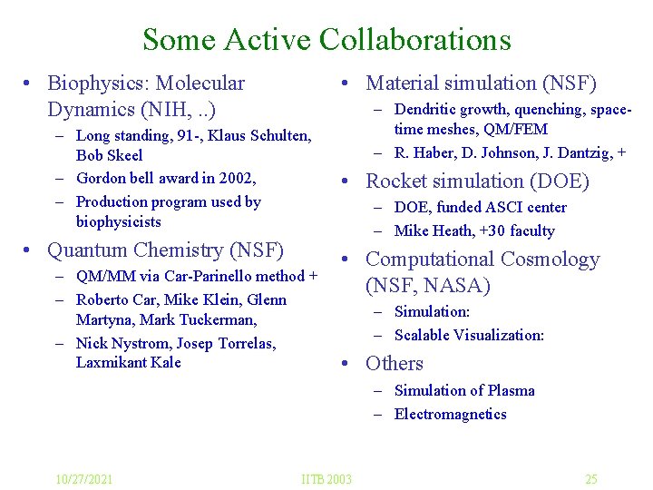 Some Active Collaborations • Biophysics: Molecular Dynamics (NIH, . . ) • Material simulation