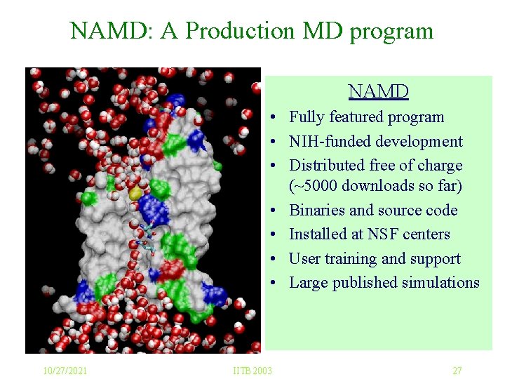 NAMD: A Production MD program NAMD • Fully featured program • NIH-funded development •