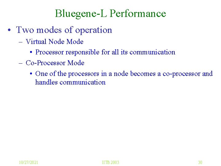 Bluegene-L Performance • Two modes of operation – Virtual Node Mode • Processor responsible