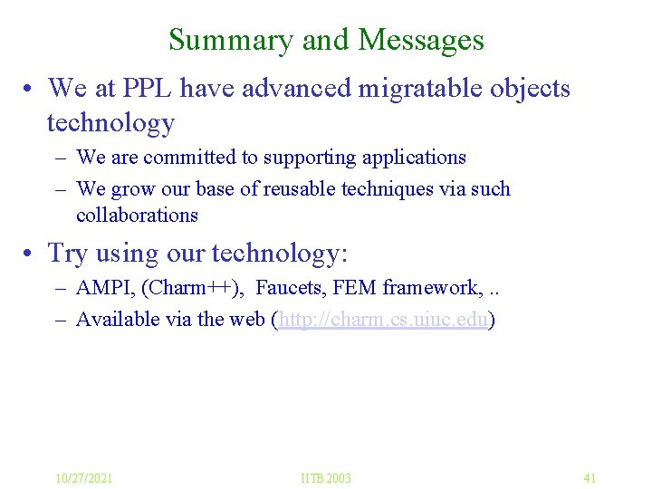 Summary and Messages • We at PPL have advanced migratable objects technology – We