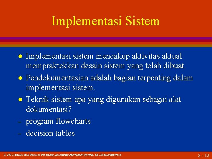 Implementasi Sistem l l l – – Implementasi sistem mencakup aktivitas aktual mempraktekkan desain