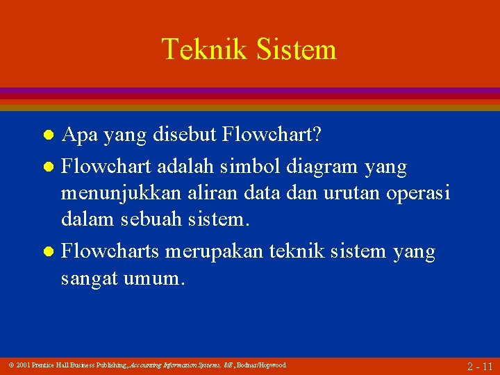 Teknik Sistem Apa yang disebut Flowchart? l Flowchart adalah simbol diagram yang menunjukkan aliran