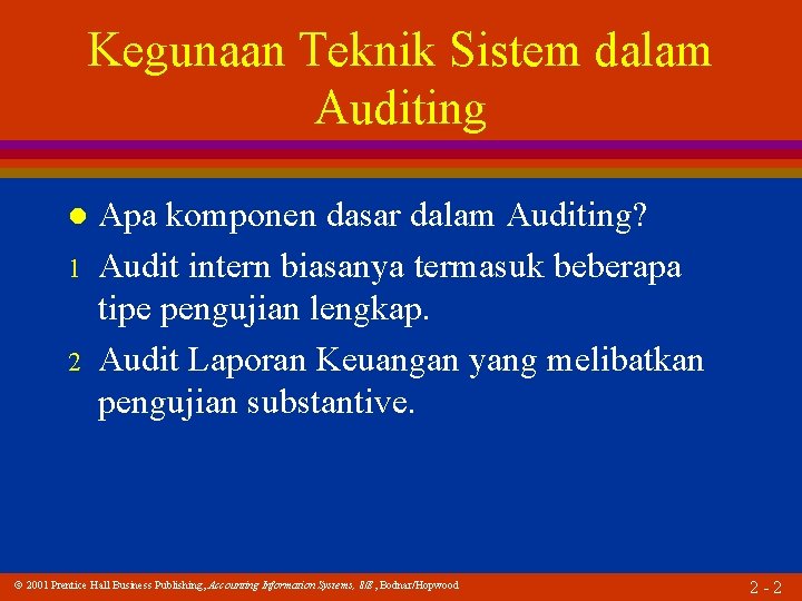 Kegunaan Teknik Sistem dalam Auditing l 1 2 Apa komponen dasar dalam Auditing? Audit