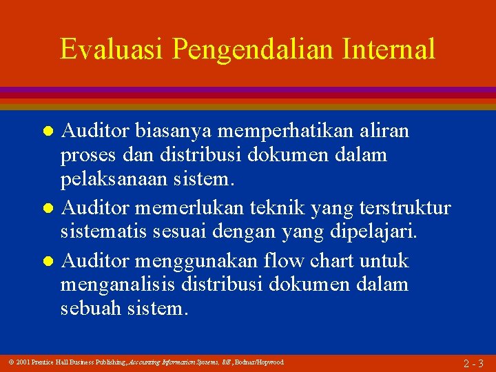 Evaluasi Pengendalian Internal Auditor biasanya memperhatikan aliran proses dan distribusi dokumen dalam pelaksanaan sistem.