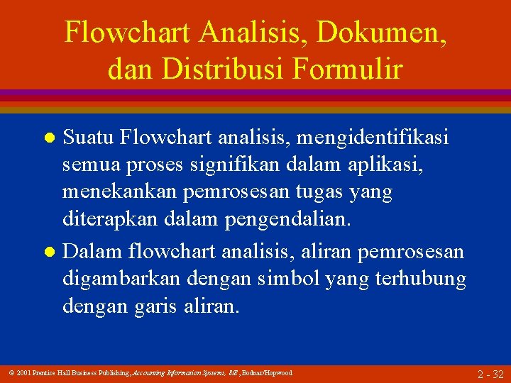 Flowchart Analisis, Dokumen, dan Distribusi Formulir Suatu Flowchart analisis, mengidentifikasi semua proses signifikan dalam