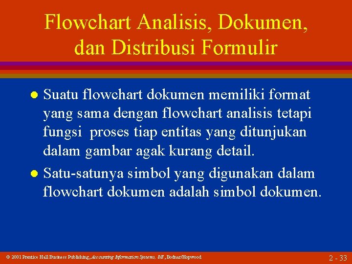 Flowchart Analisis, Dokumen, dan Distribusi Formulir Suatu flowchart dokumen memiliki format yang sama dengan