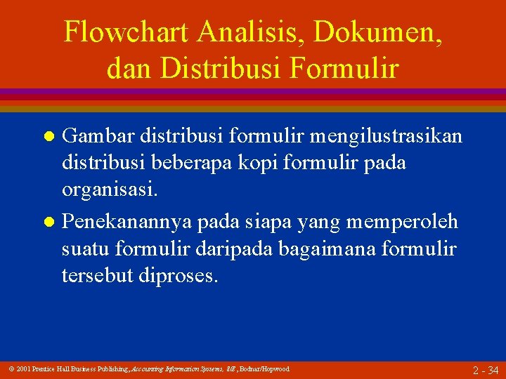 Flowchart Analisis, Dokumen, dan Distribusi Formulir Gambar distribusi formulir mengilustrasikan distribusi beberapa kopi formulir