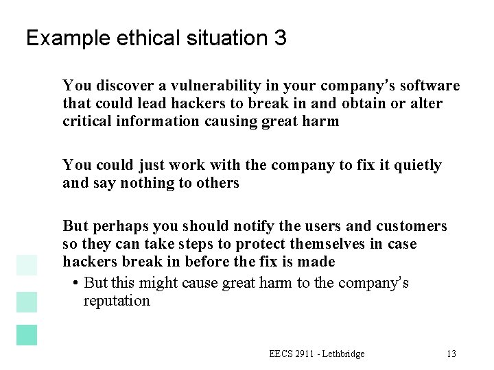 Example ethical situation 3 You discover a vulnerability in your company’s software that could