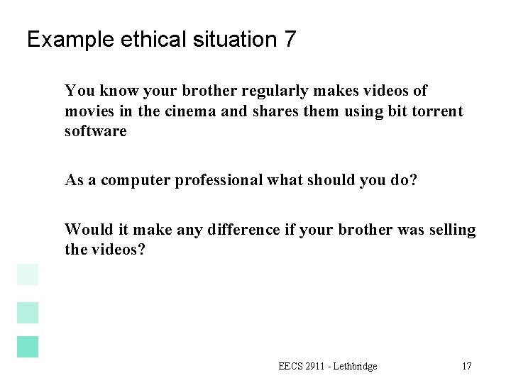 Example ethical situation 7 You know your brother regularly makes videos of movies in