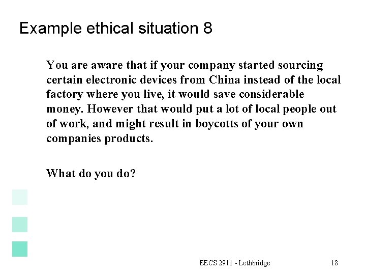 Example ethical situation 8 You are aware that if your company started sourcing certain