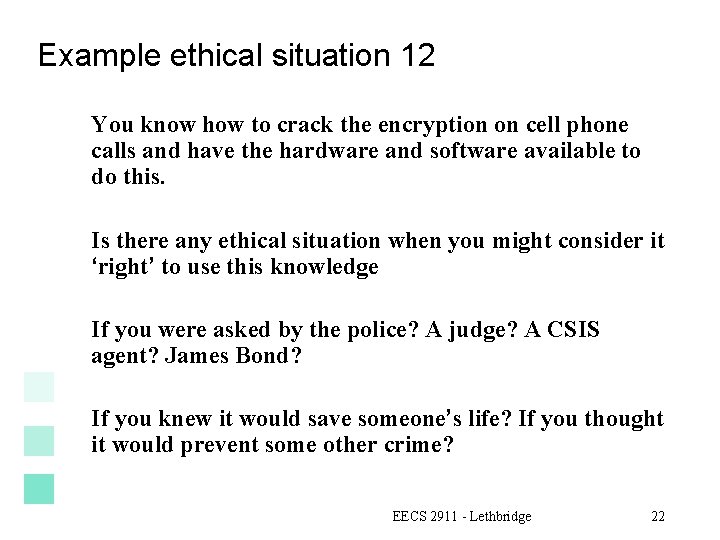 Example ethical situation 12 You know how to crack the encryption on cell phone