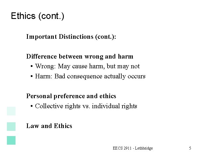 Ethics (cont. ) Important Distinctions (cont. ): Difference between wrong and harm • Wrong: