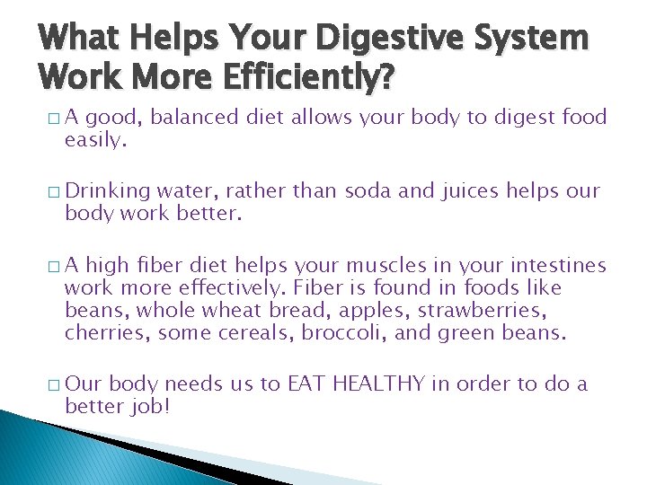 What Helps Your Digestive System Work More Efficiently? �A good, balanced diet allows your