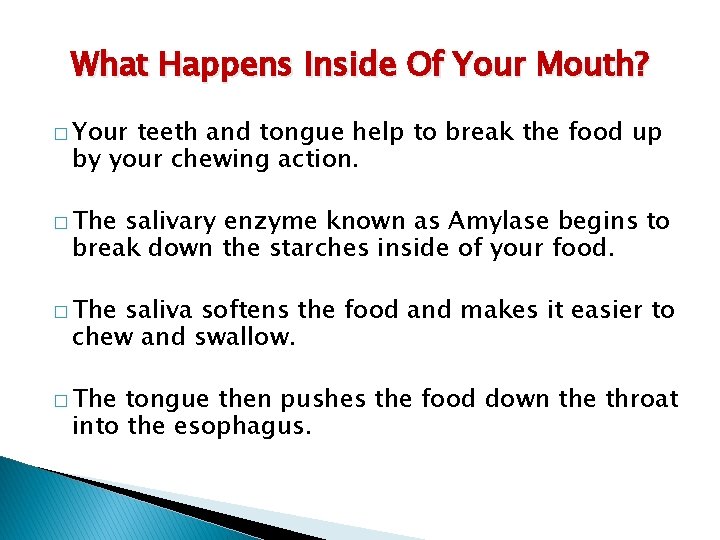 What Happens Inside Of Your Mouth? � Your teeth and tongue help to break