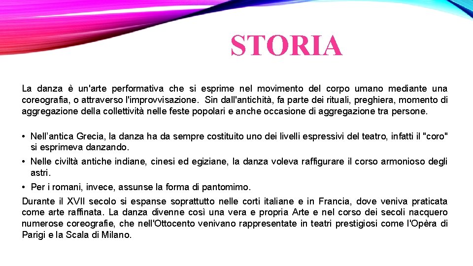 STORIA La danza è un'arte performativa che si esprime nel movimento del corpo umano