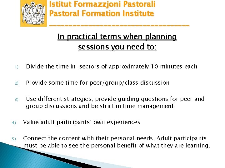 Istitut Formazzjoni Pastoral Formation Institute __________________ In practical terms when planning sessions you need