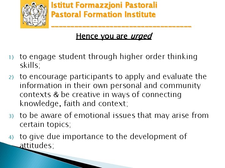 Istitut Formazzjoni Pastoral Formation Institute __________________ Hence you are urged 1) 2) to engage