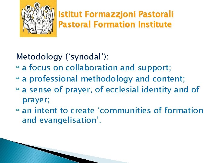 Istitut Formazzjoni Pastoral Formation Institute Metodology (‘synodal’): a focus on collaboration and support; a