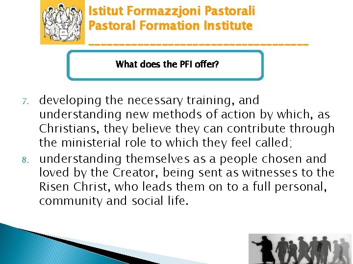 Istitut Formazzjoni Pastoral Formation Institute __________________ What does the PFI offer? 7. 8. developing