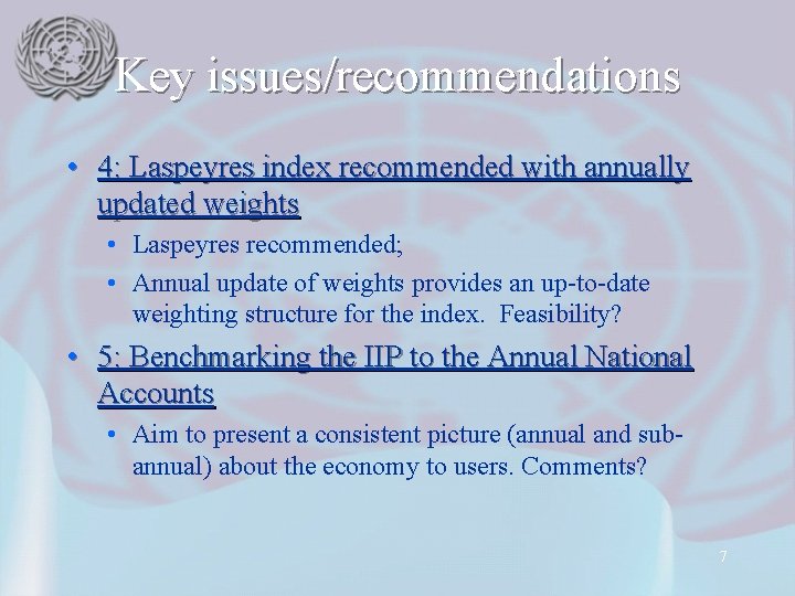 Key issues/recommendations • 4: Laspeyres index recommended with annually updated weights • Laspeyres recommended;