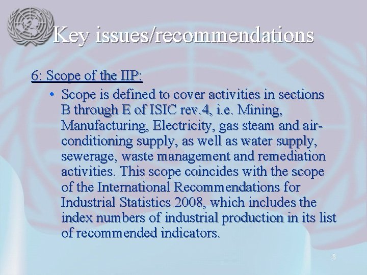 Key issues/recommendations 6: Scope of the IIP: • Scope is defined to cover activities