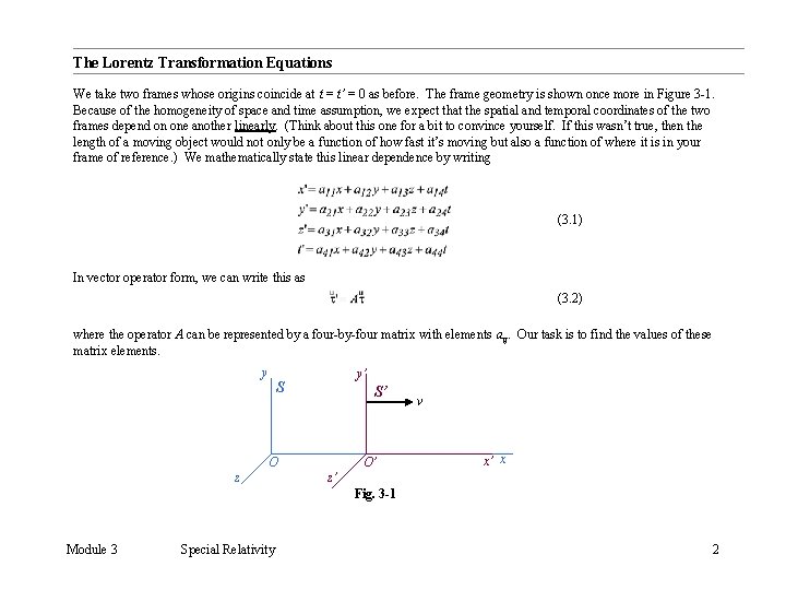 The Lorentz Transformation Equations We take two frames whose origins coincide at t =