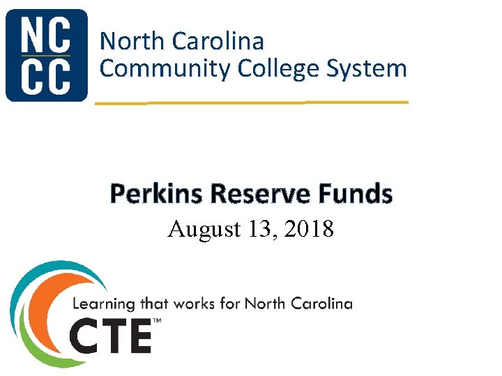 North Carolina Community College System Perkins Reserve Funds August 13, 2018 