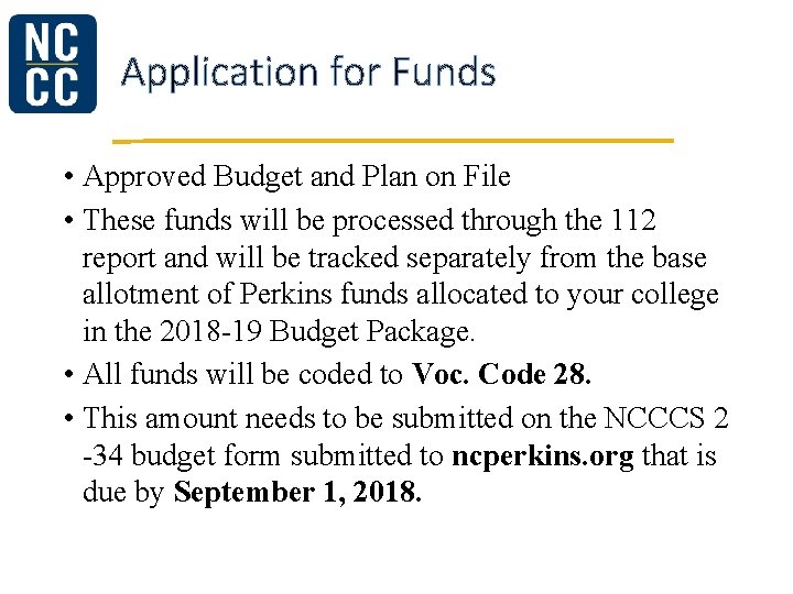 Application for Funds • Approved Budget and Plan on File • These funds will