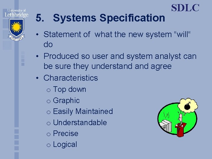 5. Systems Specification SDLC • Statement of what the new system “will“ do •