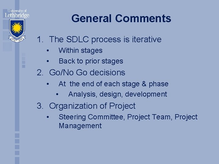 General Comments 1. The SDLC process is iterative • • Within stages Back to