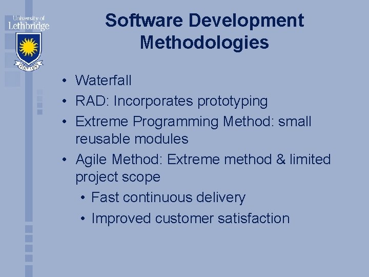 Software Development Methodologies • Waterfall • RAD: Incorporates prototyping • Extreme Programming Method: small