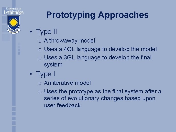 Prototyping Approaches • Type II o A throwaway model o Uses a 4 GL