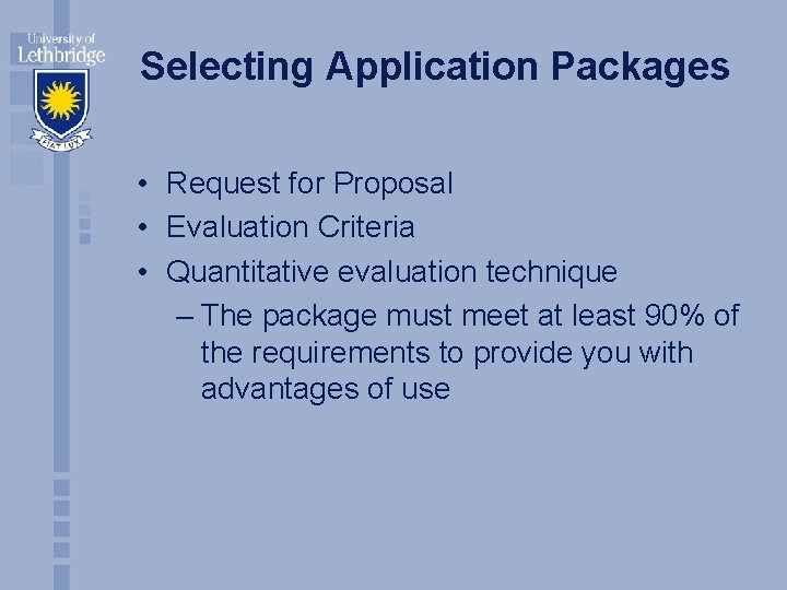 Selecting Application Packages • Request for Proposal • Evaluation Criteria • Quantitative evaluation technique