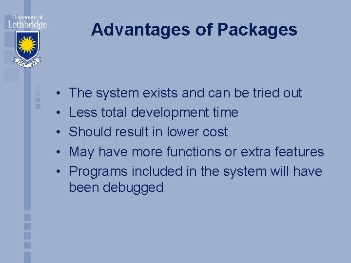 Advantages of Packages • • • The system exists and can be tried out