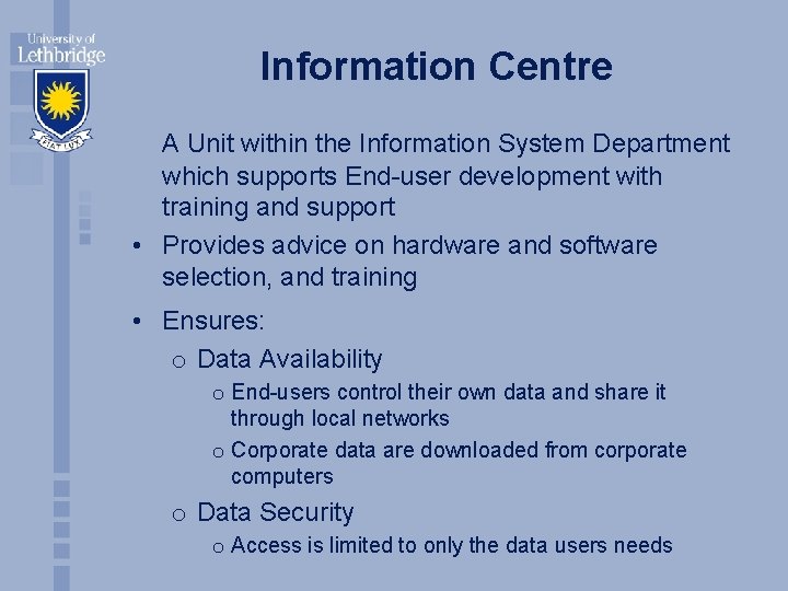 Information Centre A Unit within the Information System Department which supports End-user development with