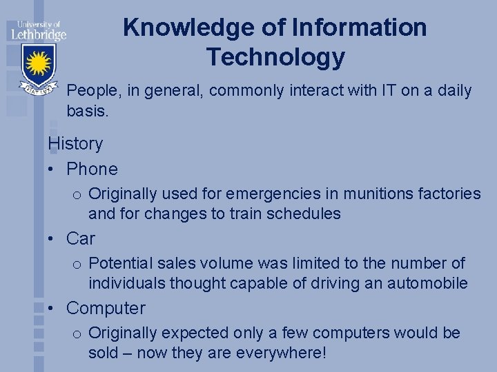Knowledge of Information Technology People, in general, commonly interact with IT on a daily