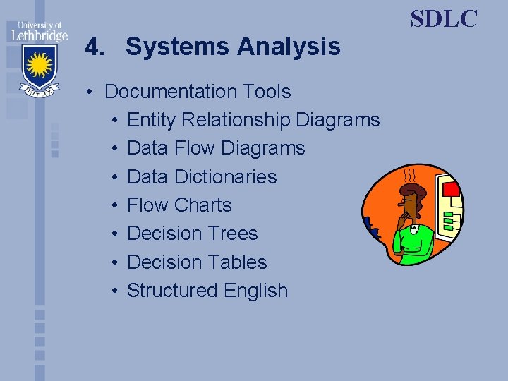 4. Systems Analysis • Documentation Tools • Entity Relationship Diagrams • Data Flow Diagrams