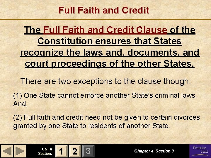 Full Faith and Credit The Full Faith and Credit Clause of the Constitution ensures