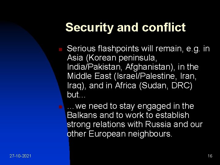 Security and conflict n n 27 -10 -2021 Serious flashpoints will remain, e. g.