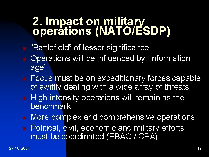 2. Impact on military operations (NATO/ESDP) n n n 27 -10 -2021 ”Battlefield” of