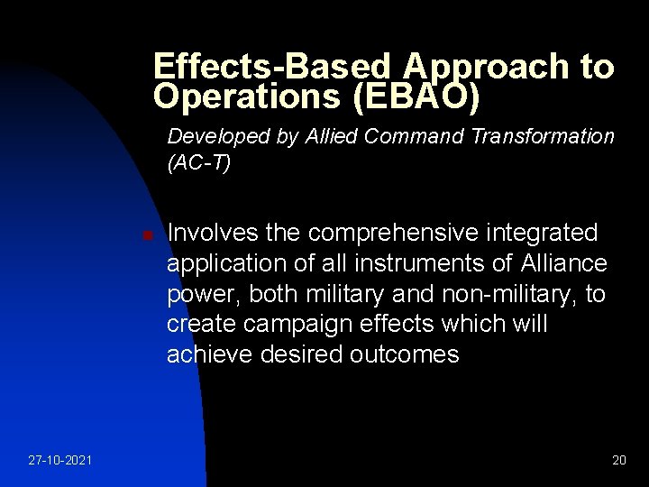 Effects-Based Approach to Operations (EBAO) Developed by Allied Command Transformation (AC-T) n 27 -10