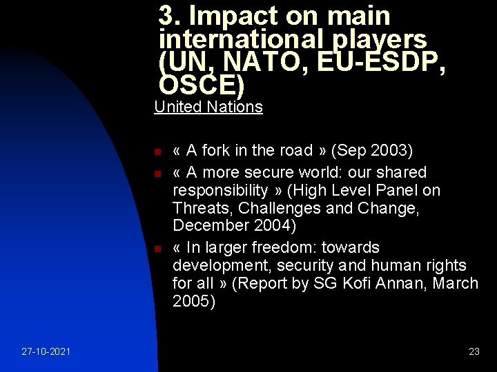 3. Impact on main international players (UN, NATO, EU-ESDP, OSCE) United Nations n n