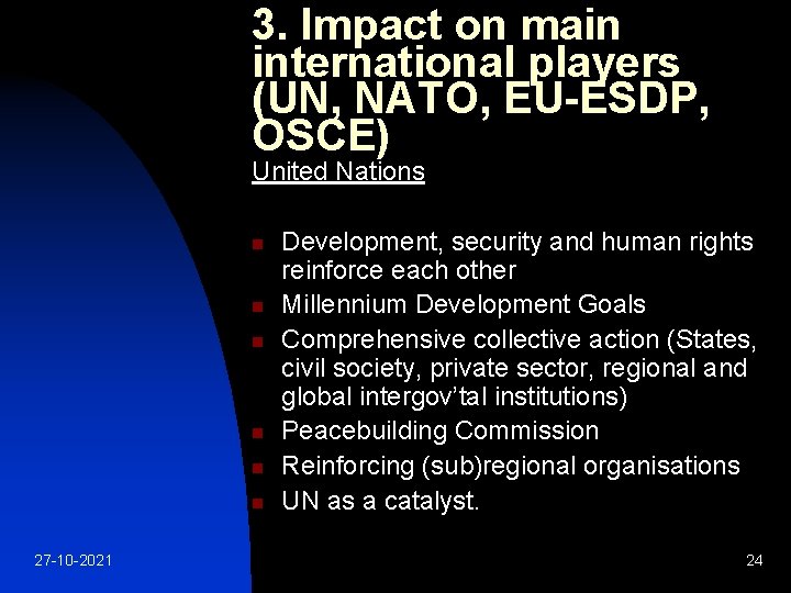 3. Impact on main international players (UN, NATO, EU-ESDP, OSCE) United Nations n n