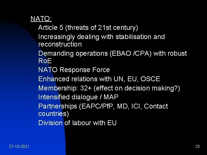 NATO: - Article 5 (threats of 21 st century) - Increasingly dealing with stabilisation