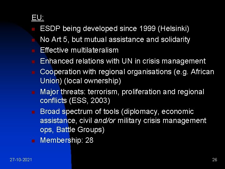 EU: n ESDP being developed since 1999 (Helsinki) n No Art 5, but mutual