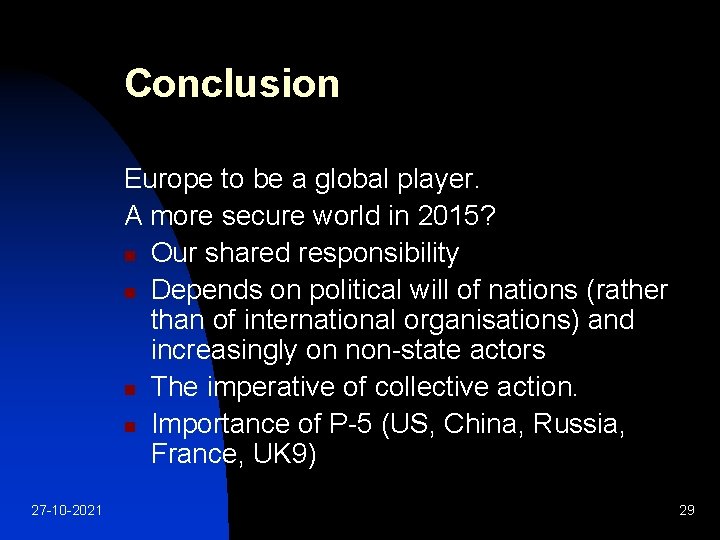 Conclusion Europe to be a global player. A more secure world in 2015? n