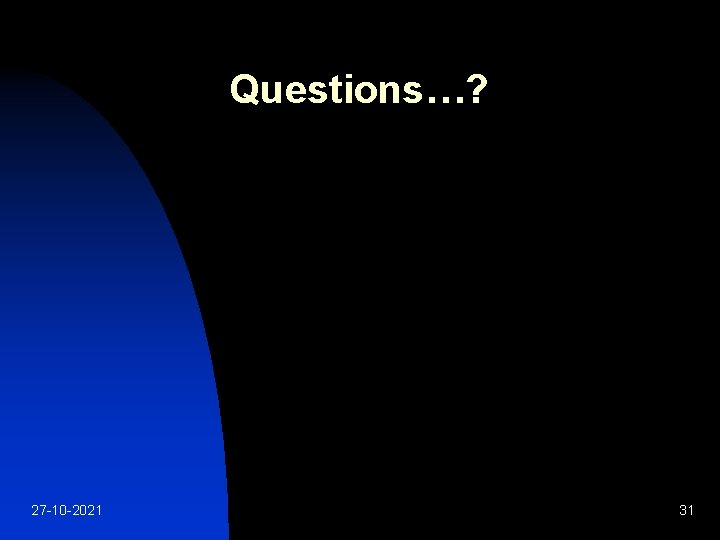 Questions…? 27 -10 -2021 31 