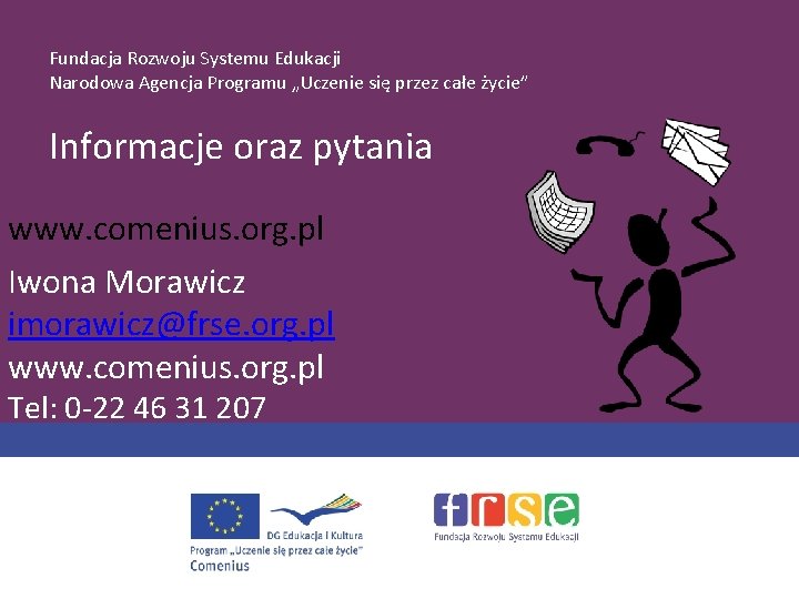 Fundacja Rozwoju Systemu Edukacji Narodowa Agencja Programu „Uczenie się przez całe życie” Informacje oraz