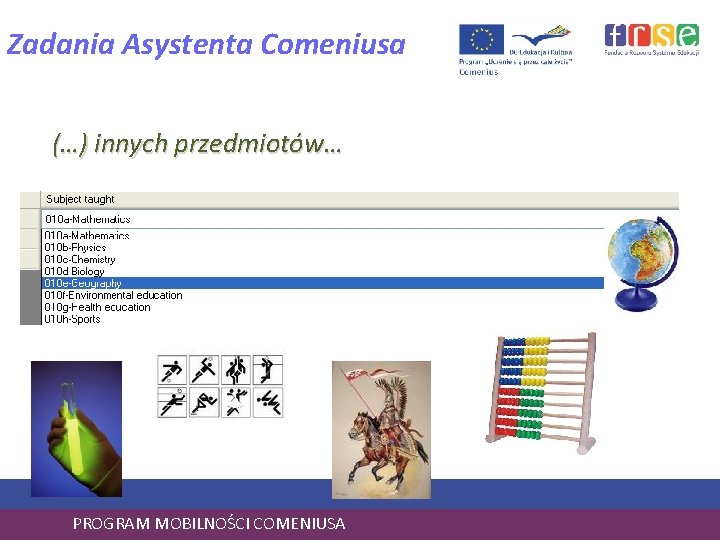 Zadania Asystenta Comeniusa (…) innych przedmiotów… PROGRAM MOBILNOŚCI COMENIUSA 