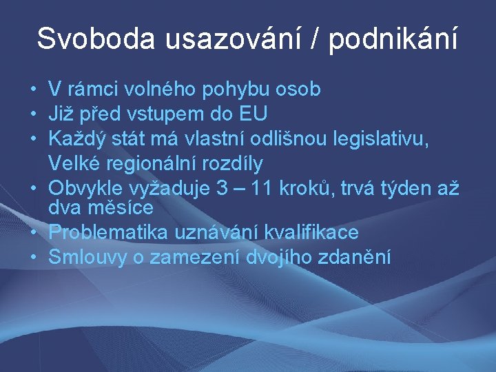 Svoboda usazování / podnikání • V rámci volného pohybu osob • Již před vstupem